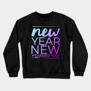 New year new fearless you Crewneck Sweatshirt